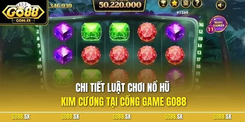 Chi tiết luật chơi nổ hũ kim cương tại cổng game GO88