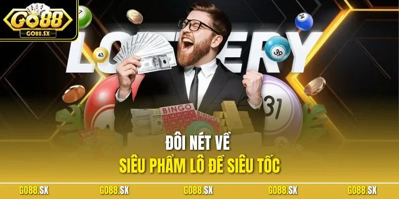 Đôi nét về siêu phẩm lô đề siêu tốc