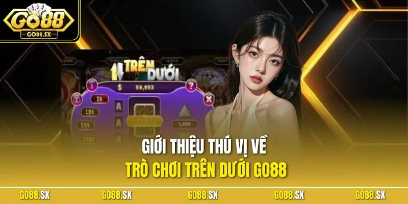 Giới thiệu thú vị về trò chơi trên dưới GO88