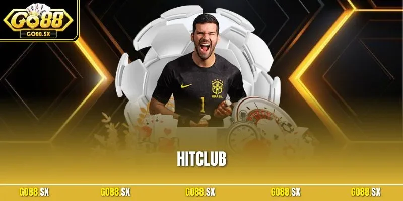 HITCLUB - Nền Tảng Cá Cược Đáng Trải Nghiệm Tại Việt Nam