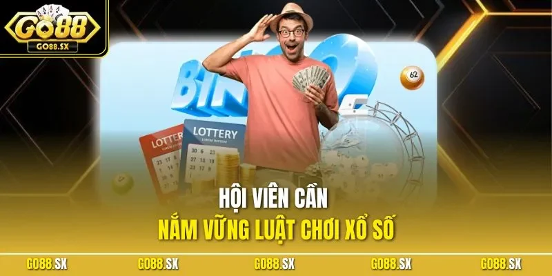 Hội viên cần nắm vững luật chơi xổ số