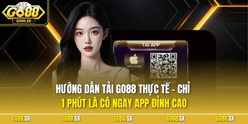 Hướng dẫn tải GO88 thực tế – chỉ 1 phút là có ngay app đỉnh cao