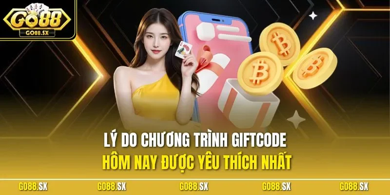 Lý do chương trình giftcode hôm nay được yêu thích nhất