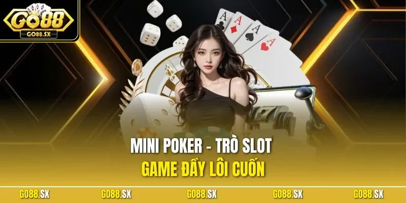 Mini Poker - Trò slot game đầy lôi cuốn