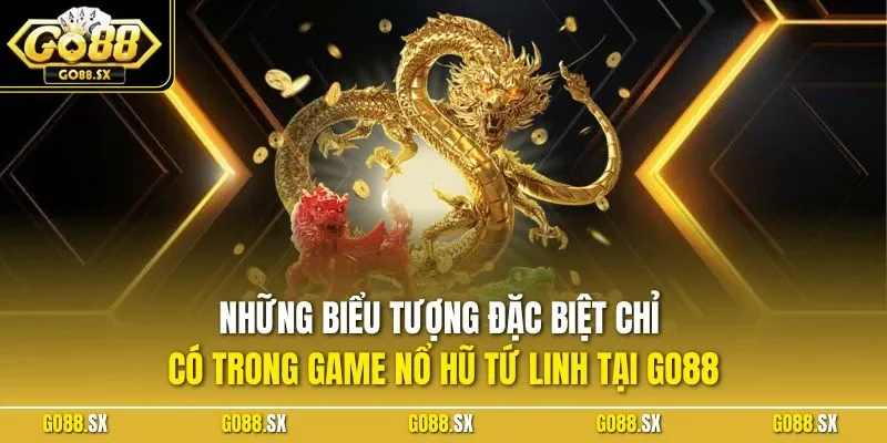 Những biểu tượng đặc biệt chỉ có trong game nổ hũ tứ linh tại GO88