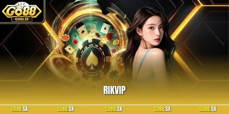 RIKVIP - Khám Phá Sân Chơi Đổi Thưởng Online Hot Nhất 2025