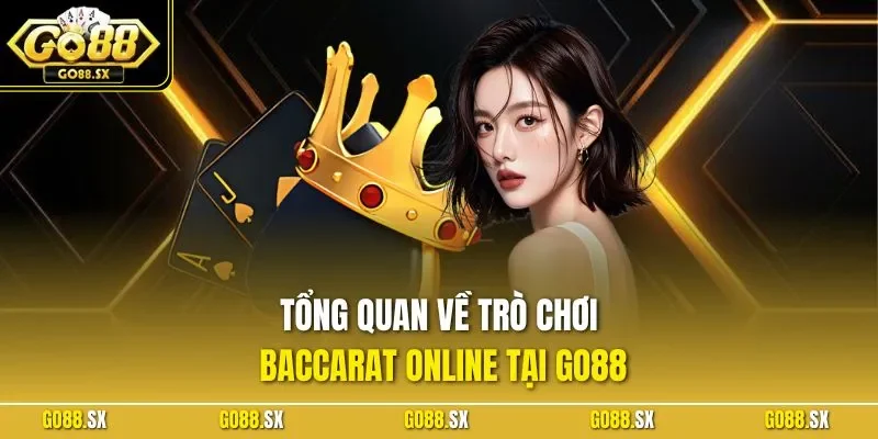Tổng quan về trò chơi Baccarat online tại GO88